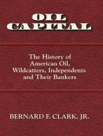 Oil Capital: The History of American Oil, Wildcatters, Independents and Their Bankers