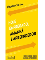 Hoje empregado, amanhã empreendedor: o passo a passo de sucesso na jornada empreendedora