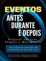 EVENTOS: ANTES, DURANTE E DEPOIS - Projetos Em Três Tempos E Movimentos - Guia Prático Baseado em Experiências da Vida Real