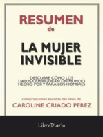 La Mujer Invisible: Descubre Cómo Los Datos Configuran Un Mundo Hecho Por Y Para Los Hombres de Caroline Criado Perez: Conversaciones Escritas