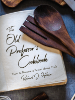 The Old Professor's Cookbook: How to Become a Better Home Cook