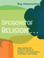 Speaking of Religion . . .: Approaching the Academic Study of Religion with Compassion, Conviction, and Civility