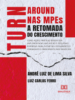 Turnaround nas MPEs: A Retomada do Crescimento: como ações práticas podem ser implementadas nas Micro e Pequenas Empresas para evitar seu fechamento e conseguir o crescimento nos negócios