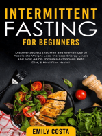 Intermittent Fasting for Beginners: Discover Secrets that Men and Women use to Accelerate Weight Loss, Increase Energy Levels and Slow Aging. Includes Autophagy, Keto Diet, & Meal Plan Hacks!