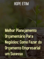 Melhor Planejamento Orçamentário Para Negócios: Como Fazer do Orçamento Empresarial um Sucesso