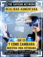 Realidad Aumentada: Que Es Y Como Cambiara Nuestra Vida Cotidiana: ConoCe Todos Los Usos Presentes Y Futuros De La Ra Y Como Impacta Al Mundo