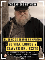 El Genio De George Rr Martin: Su Vida, Logros Y Claves Del Exito: Descubre Al Hombre Que Ha Dado Un Nuevo Impulso Al Genero Literario De La Fantasia Epica