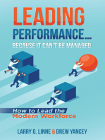 Leading Performance… Because It Can’t Be Managed: How to Lead the Modern Workforce