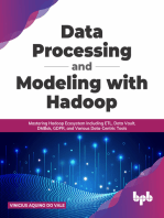 Data Processing and Modeling with Hadoop: Mastering Hadoop Ecosystem Including ETL, Data Vault, DMBok, GDPR, and Various Data-Centric Tools