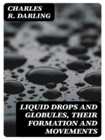 Liquid Drops and Globules, Their Formation and Movements: Three lectures delivered to popular audiences