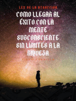 Ley de la atracción: Como llegar al éxito con la mente subconsciente: sin límites a la riqueza