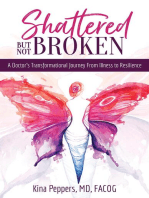 Shattered But Not Broken: A Doctor's Transformational Journey From Illness to Resilience