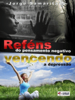 Reféns Do Pensamento Negativo: Vencendo A Depressão