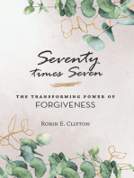 Seventy Times Seven the Transforming Power of Forgiveness