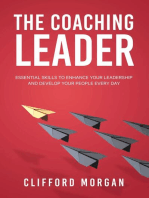 The Coaching Leader: Essential Skills to Enhance Your Leadership and Develop Your People Every Day