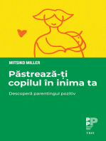 Pastreaza-ti copilul in inima ta: Descopera parentingul pozitiv