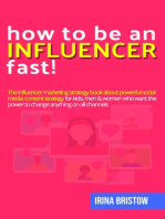 How to be an influencer FAST!: The influencer marketing strategy book about powerful social media content strategy for kids, men & women who want the power to change anything on all channels