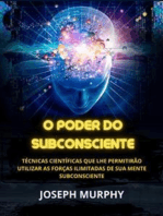 O Poder do Subconsciente (Traduzido): Técnicas científicas que lhe permitirão utilizar as forças ilimitadas de sua mente subconsciente