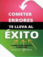 Cometer Errores Te Lleva Al Éxito: Descubre Cómo Equivocarte Te Lleva Al Éxito