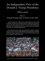 An Independent View of The Donald J Trump Presidency: Part 1 Donald Trump's Rise to Power in the GOP