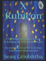 X Rubicon: Crossing Life, Sex, Love, & Killing in CIA Proxy Wars: An indictment of US Citizens