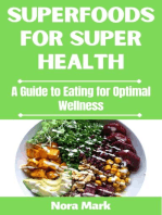 Superfoods for Super Health: A Guide to Eating for Optimal Wellness