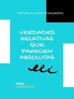 Verdades Relativas que Parecen Absolutas: Casi todo es cuestión de perspectiva