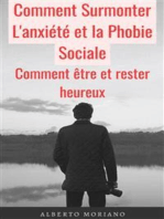 Comment Surmonter L'anxiété et la Phobie Sociale: Comment être et rester heureux