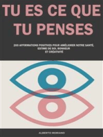 Tu Es Ce Que Tu Penses: 200 Affirmations Positives Pour Améliorer Notre Santé, Estime De Soi, Bonheur Et Créativité