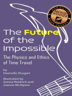 The Future of the Impossible: The Physics and Ethics of Time Travel