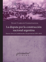 La disputa por la construcción nacional argentina: Buenos Aires, la Confederación y las provincias 1850-1865