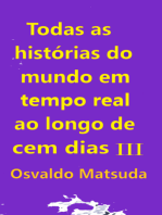 Todas As Histórias Do Mundo Em Tempo Real Ao Longo De Cem Dias Iii