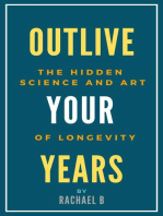 Outlive Your Years: The Hidden Science and Art of Longevity