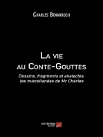 La vie au Conte-Gouttes: Dessins, fragments et analectes, les miscellanées de Mr Charles