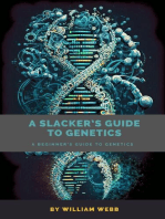 A Slacker's Guide to Genetics: A Beginner's Guide to Genetics