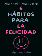 Los 6 Hábitos Diarios para Alcanzar la Felicidad Plena