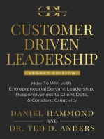 CUSTOMER DRIVEN LEADERSHIP: ﻿How To Win with ﻿Entrepreneurial Servant Leadership, ﻿Responsiveness to Client Data, & Constant Creativity