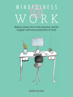 Mindfulness @ Work: Reduce stress, live mindfully and be happier and more productive at work