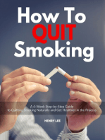 How to Quit Smoking: A 4-Week Step-by-Step Guide to Quitting Smoking Naturally and Get Healthier in the Process