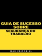 Guia de Sucesso Sobre Segurança do Trabalho