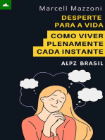 Desperte Para A Vida - Como Viver Plenamente Cada Instante