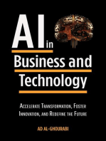 Artificial Intelligence in Business and Technology: Accelerate Transformation, Foster Innovation, and Redefine the Future