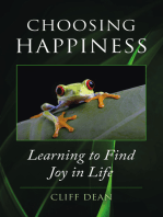 CHOOSING HAPPINESS: Learning to Find Joy in Life