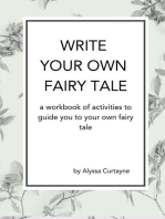 Write Your Own Fairy Tale: A workbook of activities to lead you to your own fairy tale