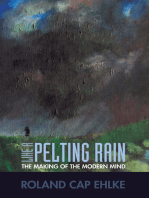 Like A Pelting Rain: The Making of the Modern Mind