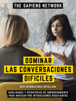 Dominar Las Conversaciones Dificiles: Habilidades Y Estrategias De Empoderamiento Para Navegar Por Interacciones Desafiantes