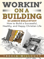 Workin’ On a Building: How to Build a Successful, Healthy, and Happy Christian Life