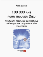 100 000 ans pour trouver Dieu: Petit aide-mémoire sarcastique à l’usage des croyants et des mécréants