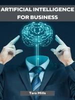 ARTIFICIAL INTELLIGENCE FOR BUSINESS: Transforming Industries and Driving Growth with AI Strategies (2023 Guide for Beginners)