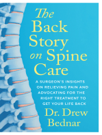 The Back Story on Spine Care: A Surgeon’s Insights on Relieving Pain and Advocating for the Right Treatment to Get Your Life Back